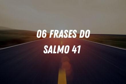 Frases do Salmo 41 para que serve